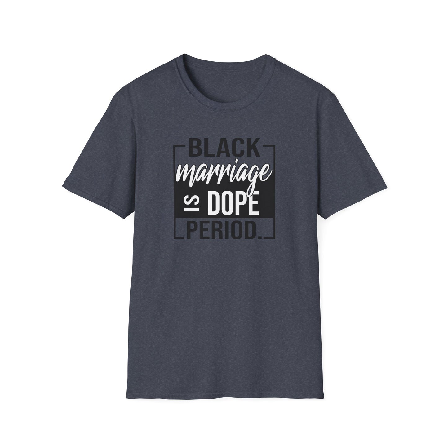 Black Marriage is Dope Unisex Soft T-Shirt