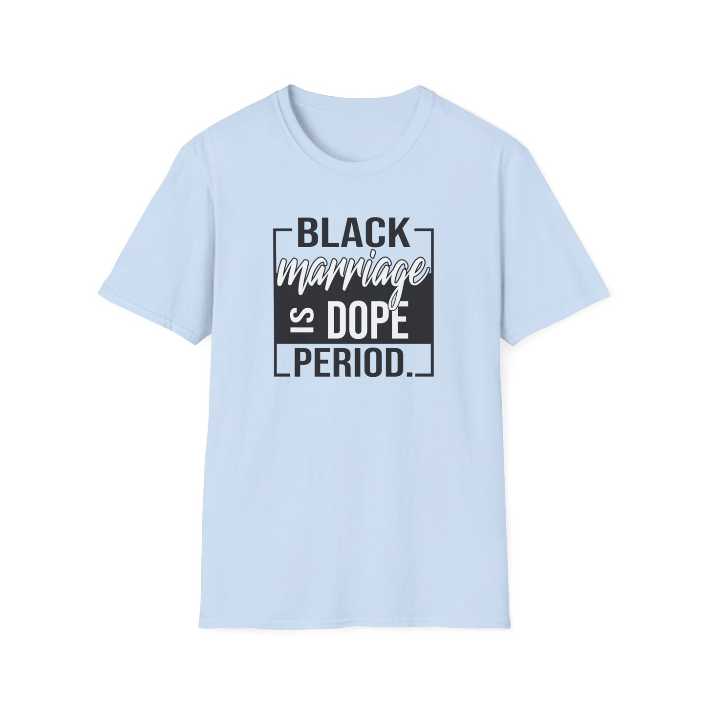 Black Marriage is Dope Unisex Soft T-Shirt